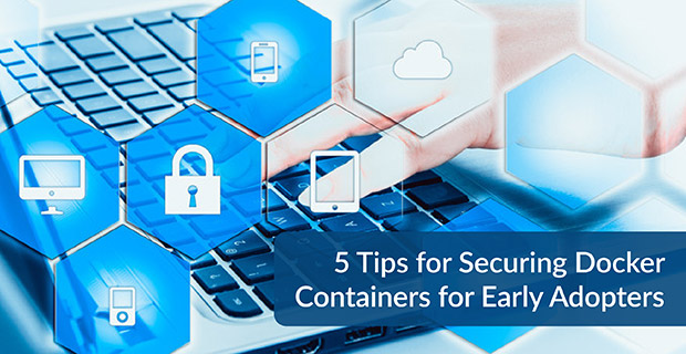 Securing Docker Containers Adopters