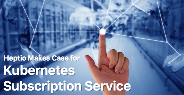 Heptio Kubernetes Subscription Service