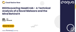 REDIScovering HeadCrab - A Technical Analysis of a Novel Malware and the Mind Behind It