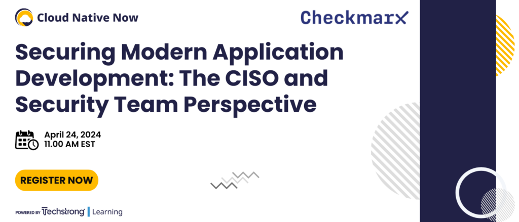 Securing modern application development: the CISOs’ and security team’s perspective