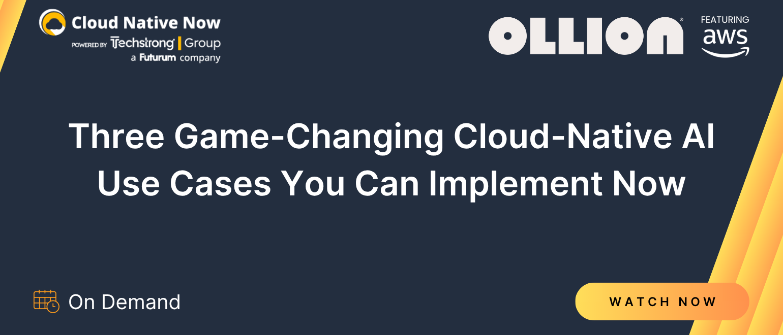 Three Game-Changing Cloud-Native AI Use Cases You Can Implement Now