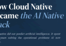How Cloud Native Became the AI Native Stack