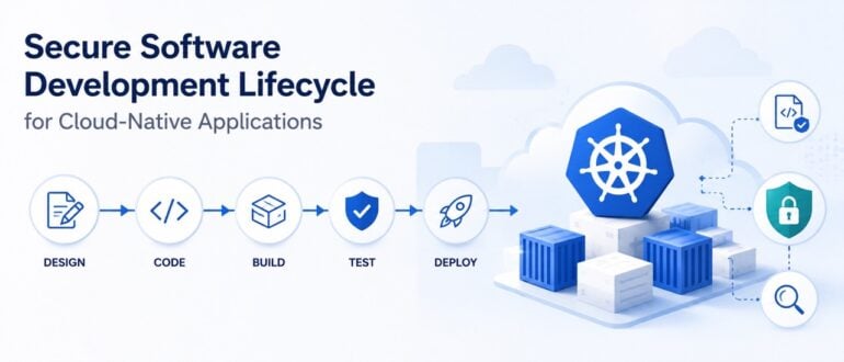 Building a Secure Software Development Lifecycle (SSDLC) for Cloud-Native Teams